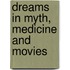 Dreams In Myth, Medicine And Movies