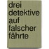 Drei Detektive auf falscher Fährte