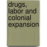 Drugs, Labor and Colonial Expansion door William Jankowiak
