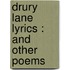 Drury Lane Lyrics : And Other Poems