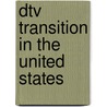 Dtv Transition In The United States by Frederic P. Miller