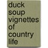 Duck Soup Vignettes Of Country Life
