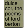 Dulce Cor, the Poems of Ford Berton door Samuel Rutherford Crockett