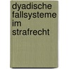 Dyadische Fallsysteme im Strafrecht by Jan C. Joerden