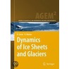 Dynamics Of Ice Sheets And Glaciers by Ralf Greve