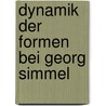 Dynamik der Formen bei Georg Simmel by Antonius M. Bevers
