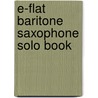 E-Flat Baritone Saxophone Solo Book by Unknown