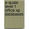 E-Quals Level 1 Office Xp Databases door Susan Ward