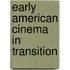 Early American Cinema In Transition