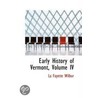 Early History Of Vermont, Volume Iv door La Fayette Wilbur