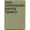 Early Netherlandish Paintng Ngaap P by Martha Wolff