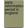 Early Reformation Period in England door Edward Potts Cheyney