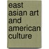 East Asian Art And American Culture