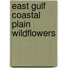 East Gulf Coastal Plain Wildflowers by Gil Nelson