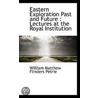 Eastern Exploration Past And Future by William Matthew Flinders Petrie
