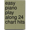 Easy Piano Play Along 24 Chart Hits door Onbekend