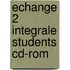 Echange 2 Integrale Students Cd-rom