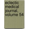 Eclectic Medical Journal, Volume 54 door Onbekend