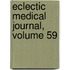 Eclectic Medical Journal, Volume 59