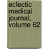 Eclectic Medical Journal, Volume 62