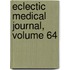 Eclectic Medical Journal, Volume 64
