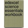 Edexcel Science Essentials Workbook door Susan Loxley