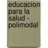 Educacion Para La Salud - Polimodal door Monica H. Capurro