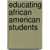 Educating African American Students by Unknown