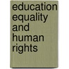 Education Equality And Human Rights by Mike Cole