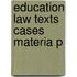 Education Law Texts Cases Materia P