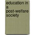 Education in a Post-Welfare Society