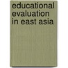 Educational Evaluation In East Asia by Unknown