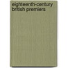 Eighteenth-Century British Premiers door Dick Leonard