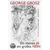Ein kleines Ja und ein großes Nein door George Grosz