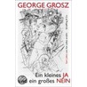 Ein kleines Ja und ein großes Nein by George Grosz