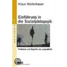 Einführung in die Sozialpädagogik by Klaus Mollenhauer