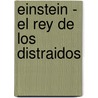 Einstein - El Rey de Los Distraidos door Aquiles Este
