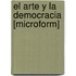 El Arte Y La Democracia [Microform]