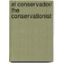 El Conservador/ The conservationist