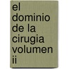 El Dominio De La Cirugia Volumen Ii by Robert J. Baker