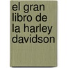 El Gran Libro de La Harley Davidson by Pascal Szymezak