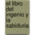 El Libro del Ingenio y La Sabiduria