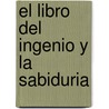 El Libro del Ingenio y La Sabiduria door Ana Maria Shua