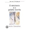 El Ministerio de La Palabra Escrita door Justo L. Gonzalez