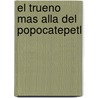 El Trueno Mas Alla del Popocatepetl door Malcolm Lowry