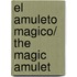 El amuleto magico/ The Magic Amulet