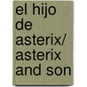 El hijo de Asterix/ Asterix and Son by Albert Uderzo