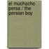 El muchacho persa / The Persian Boy