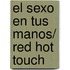 El sexo en tus manos/ Red Hot Touch
