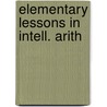 Elementary Lessons in Intell. Arith door James Robinson